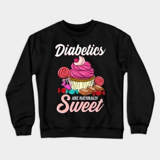 Funny Diabetics Are Naturally Sweet Diabetes Pun Crewneck Sweatshirt